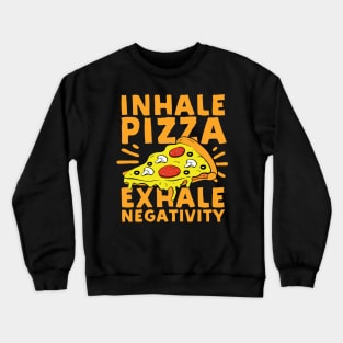 Inhale Pizza Exhale Negativity Crewneck Sweatshirt